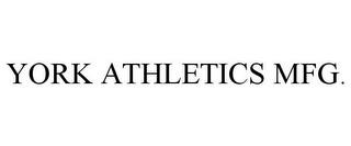 YORK ATHLETICS MFG. trademark