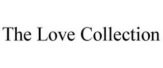 THE LOVE COLLECTION trademark