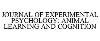 JOURNAL OF EXPERIMENTAL PSYCHOLOGY: ANIMAL LEARNING AND COGNITION trademark