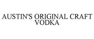 AUSTIN'S ORIGINAL CRAFT VODKA trademark