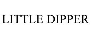 LITTLE DIPPER trademark