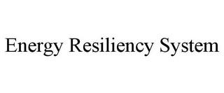 ENERGY RESILIENCY SYSTEM trademark