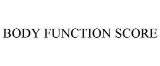 BODY FUNCTION SCORE trademark