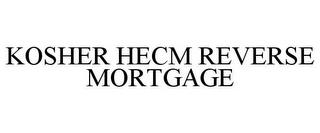 KOSHER HECM REVERSE MORTGAGE trademark