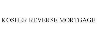 KOSHER REVERSE MORTGAGE trademark