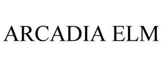 ARCADIA ELM trademark