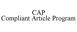 CAP COMPLIANT ARTICLE PROGRAM trademark