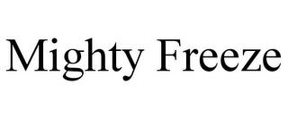 MIGHTY FREEZE trademark