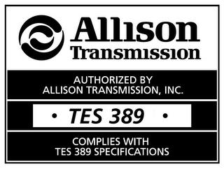 ALLISON TRANSMISSION AUTHORIZED BY ALLISON TRANSMISSION, INC. · TES 389 · COMPLIES WITH TEX 389 SPECIFICATIONS trademark