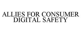 ALLIES FOR CONSUMER DIGITAL SAFETY trademark