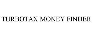 TURBOTAX MONEY FINDER trademark