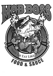 MOB BOSS DON PIGLEONE "NOW GO EAT LIKE A BOSS" FOOD & SAUCE trademark