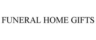 FUNERAL HOME GIFTS trademark