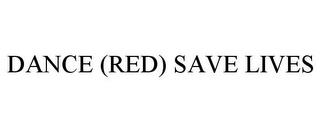 DANCE (RED) SAVE LIVES trademark