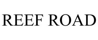 REEF ROAD trademark