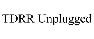 TDRR UNPLUGGED trademark