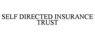 SELF DIRECTED INSURANCE TRUST trademark