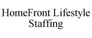 HOMEFRONT LIFESTYLE STAFFING trademark