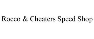 ROCCO & CHEATERS SPEED SHOP trademark