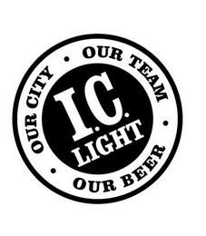 I.C. LIGHT OUR CITY · OUR TEAM · OUR BEER · trademark