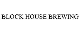 BLOCK HOUSE BREWING trademark