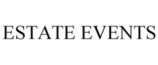 ESTATE EVENTS trademark