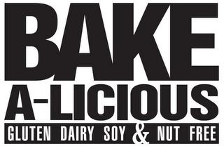 BAKE A-LICIOUS GLUTEN DAIRY SOY & NUT FREE trademark