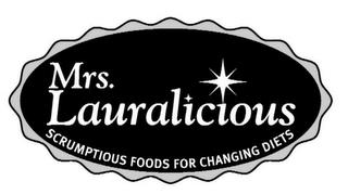 MRS. LAURALICIOUS SCRUMPTIOUS FOODS FOR CHANGING DIETS trademark