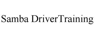 SAMBA DRIVERTRAINING trademark