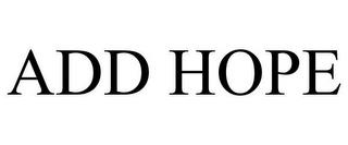 ADD HOPE trademark