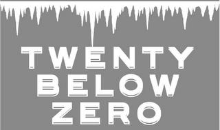 TWENTY BELOW ZERO trademark