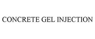 CONCRETE GEL INJECTION trademark