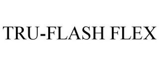 TRU-FLASH FLEX trademark