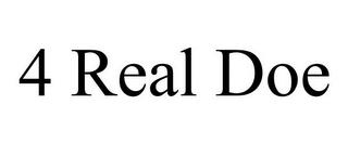 4 REAL DOE trademark