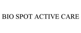 BIO SPOT ACTIVE CARE trademark