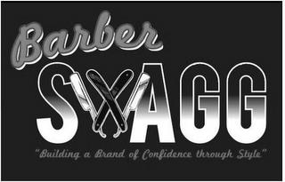 BARBER SWAGG "BUILDING A BRAND OF CONFIDENCE THROUGH STYLE" trademark