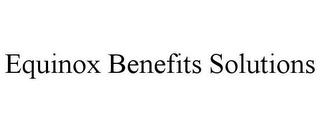 EQUINOX BENEFITS SOLUTIONS trademark