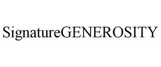 SIGNATUREGENEROSITY trademark