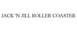 JACK 'N JILL ROLLER COASTER trademark