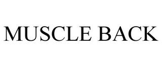 MUSCLE BACK trademark