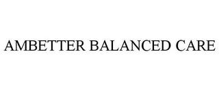 AMBETTER BALANCED CARE trademark