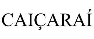 CAIÇARAÍ trademark