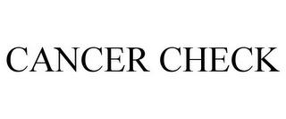 CANCER CHECK trademark