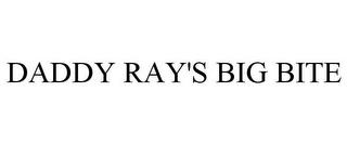 DADDY RAY'S BIG BITE trademark