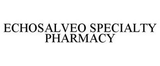 ECHOSALVEO SPECIALTY PHARMACY trademark