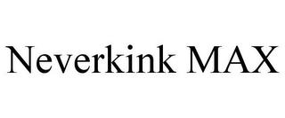 NEVERKINK MAX trademark