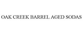 OAK CREEK BARREL AGED SODAS trademark