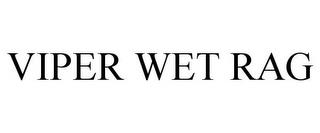 VIPER WET RAG trademark