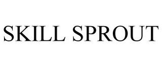 SKILL SPROUT trademark