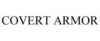 COVERT ARMOR trademark